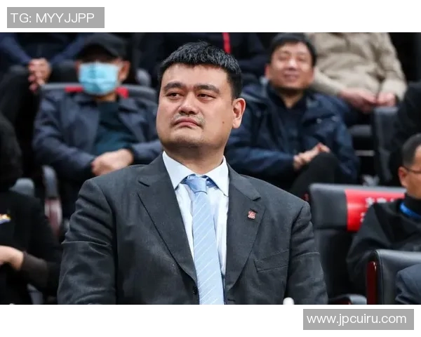 姚明引领中国男篮联赛发展新篇章助力篮球事业腾飞